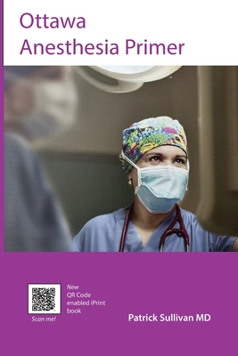 Ottawa Anesthesia Primer By Patrick J. Sullivan (Editor) Cover Image