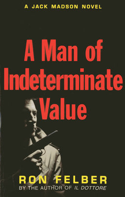 Cover for A Man of Indeterminate Value: A Jack Madson Novel