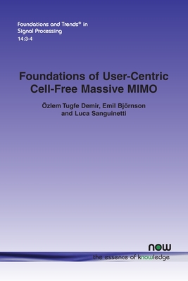 Foundations of User-Centric Cell-Free Massive Mimo (Foundations and Trends(r) in Signal Processing) Cover Image