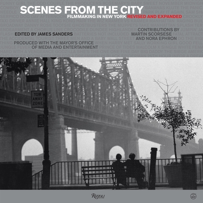 Scenes from the City: Filmmaking in New York. Revised and Expanded By James Sanders (Editor), Martin Scorsese (Contributions by), Nora Ephron (Contributions by) Cover Image