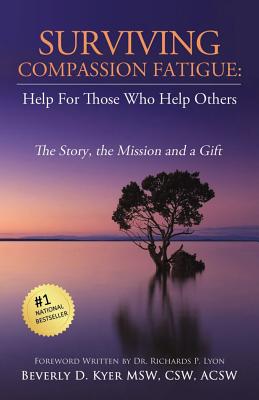 Surviving Compassion Fatigue: Help For Those Who Help Others Cover Image