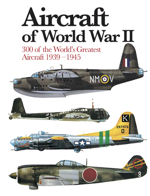 Aircraft of World War II: 300 of the World's Greatest Aircraft 1939-1945 (Mini Encyclopedia) Cover Image
