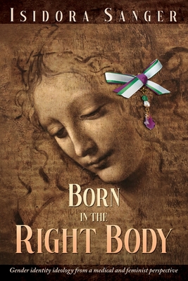 Born in the Right Body: Gender identity ideology from a medical and feminist perspective Cover Image