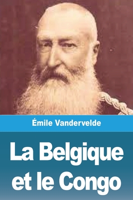 La Belgique et le Congo By Émile Vandervelde Cover Image