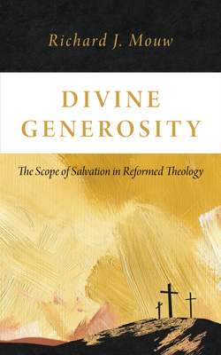 Divine Generosity: The Scope of Salvation in Reformed Theology Cover Image
