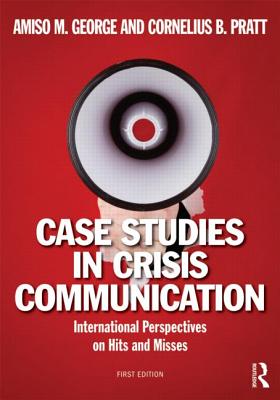 Case Studies in Crisis Communication: International Perspectives on Hits and Misses Cover Image
