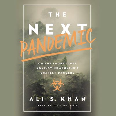 The Next Pandemic: On the Front Lines Against Humankind's Gravest Dangers Cover Image