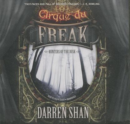 Hunters of the Dusk (Cirque Du Freak: Saga of Darren Shan #7) By Darren Shan, Ralph Lister (Read by) Cover Image