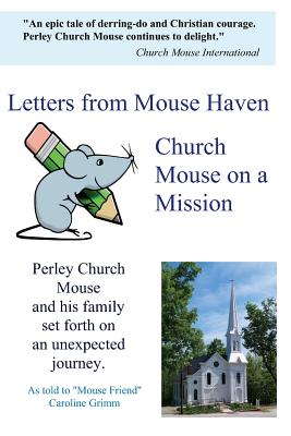 Letters from Mouse Haven: Church Mouse on a Mission By Caroline D. Grimm, Perley Church Mouse Cover Image