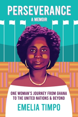 Perseverance A Memoir One Woman's Journey From Ghana to the United Nations & Beyond Cover Image