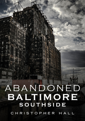 Abandoned Baltimore: Southside Cover Image