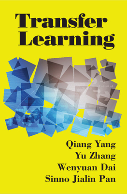 Transfer Learning By Qiang Yang, Yu Zhang, Wenyuan Dai Cover Image