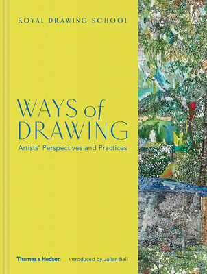 Ways of Drawing: Artists' Perspectives and Practices By The Royal Drawing School, Julian Bell (Editor), Julia Balchin (Editor), Claudia Tobin (Editor) Cover Image
