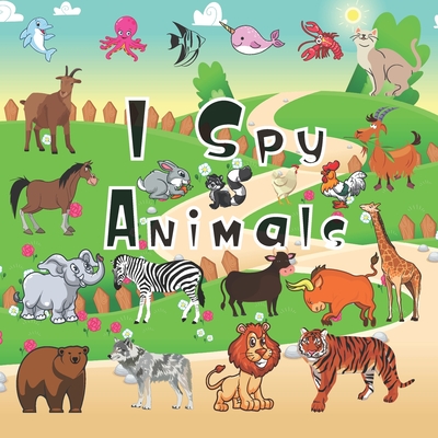 I Spy Animals: A Fun Guessing Game and Coloring Activity Book for Little Kids - A Great Stocking Stuffer for Kids and Toddlers By Limoz Sketching Cover Image