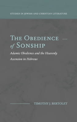 The Obedience of Sonship: Adamic Obedience and the Heavenly Ascension in Hebrews Cover Image