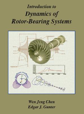 Introduction to Dynamics of Rotor-Bearing Systems By Wen Jeng Chen, Edgar J. Gunter Cover Image