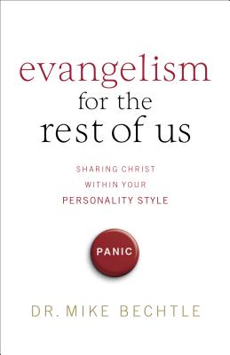 Evangelism for the Rest of Us: Sharing Christ Within Your Personality Style By Mike Bechtle Cover Image