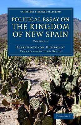 Political Essay on the Kingdom of New Spain By Alexander Von Humboldt, John Black (Translator) Cover Image