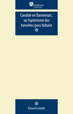 Candide En Dannemarc, Ou l'Optimisme Des Honnêtes Gens: Voltaire (Durham Modern Languages) Cover Image