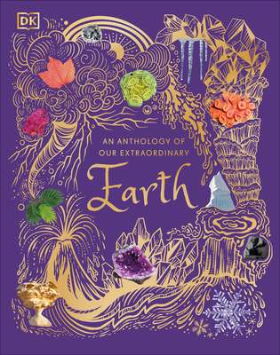 An Anthology of Our Extraordinary Earth (DK Children's Anthologies) By Cally Oldershaw Cover Image