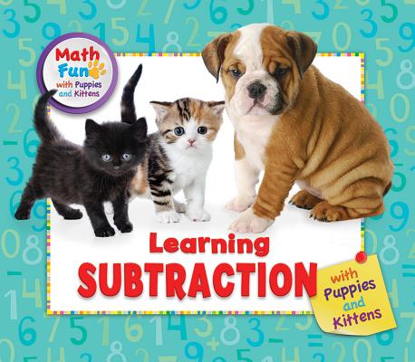 Learning Subtraction with Puppies and Kittens (Math Fun with Puppies and Kittens)