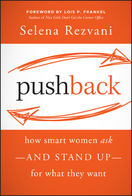 Pushback: How Smart Women Ask--And Stand Up--For What They Want Cover Image