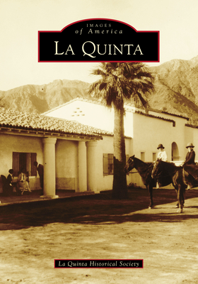 La Quinta (Images of America) By La Quinta Historical Society Cover Image