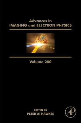 Advances in Imaging and Electron Physics: Volume 200 By Peter W. Hawkes (Editor) Cover Image
