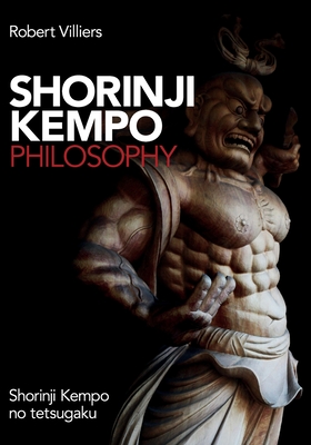 Shorinji Kempo Philosophy: Shorinji Kempo No Tetsugaku By Robert Villiers Cover Image