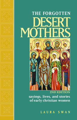 Forgotten Desert Mothers: Sayings, Lives, and Stories of Early Christian Women Cover Image