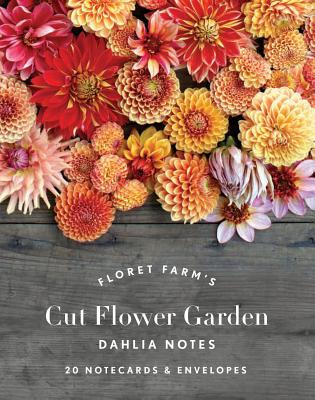 Floret Farm's Cut Flower Garden: Dahlia Notes: 20 Notecards & Envelopes  (Notes for Women, Gifts for Floral Designers, Floral Thank You Cards) (Floret  Farms x Chronicle Books) (Cards)