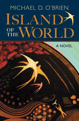 The Island of the World By Michael D. O'Brien Cover Image