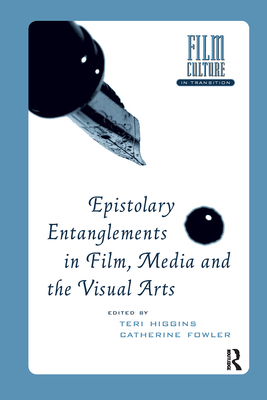 Epistolary Entanglements in Film, Media and the Visual Arts (Film Culture in Transition)