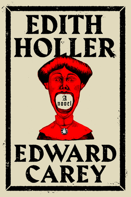 Edith Holler: A Novel By Edward Carey Cover Image