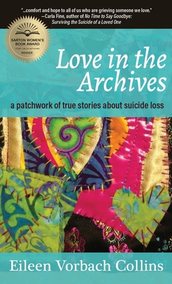 Cover for Love in the Archives: a patchwork of true stories about suicide loss