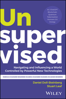 Unsupervised: Navigating and Influencing a World Controlled by Powerful New Technologies Cover Image