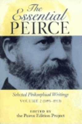 The Essential Peirce, Volume 2: Selected Philosophical Writings (1893-1913) By Peirce Edition Project (Editor) Cover Image