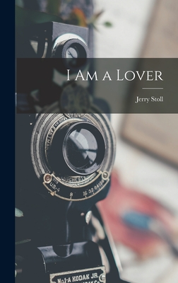 I Am a Lover By Jerry Stoll Cover Image