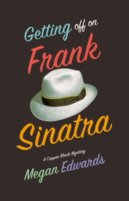 Cover for Getting Off on Frank Sinatra (Copper Black Mystery #1)