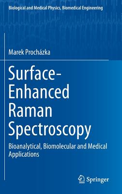 Surface-Enhanced Raman Spectroscopy: Bioanalytical, Biomolecular and Medical Applications (Biological and Medical Physics)
