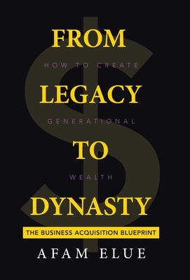 From Legacy To Dynasty: How To Create Generational Wealth Cover Image