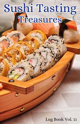Sushi Tasting Treasures Log Book Vol. 11: A Comprehensive Tracker for Your Tasting Adventure By Sushi Tasting Treasures Cover Image