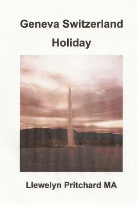 Geneva Switzerland Holiday By Llewelyn Pritchard Cover Image