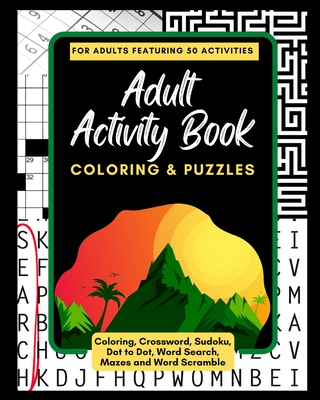 Adult Activity Book Coloring and Puzzles: For Adults Featuring 50 Activities: Coloring, Crossword, Sudoku, Dot to Dot, Word Search, Mazes and Word Scr By Adult Activity Books Cover Image
