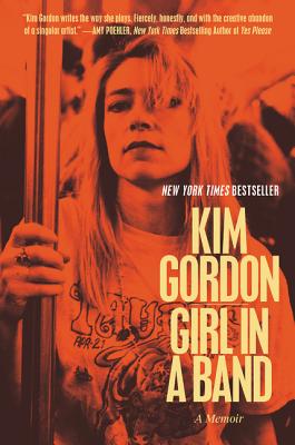Girl in a Band: A Memoir By Kim Gordon Cover Image