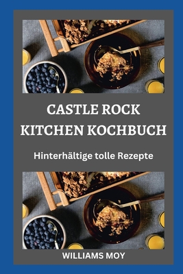 Castle Rock Kitchen Kochbuch: Hinterhältige tolle Rezepte Cover Image