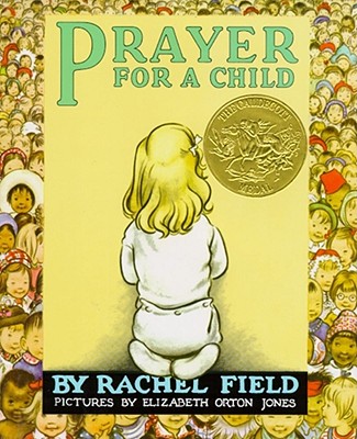 Prayer for a Child By Rachel Field, Elizabeth Orton Jones (Illustrator) Cover Image