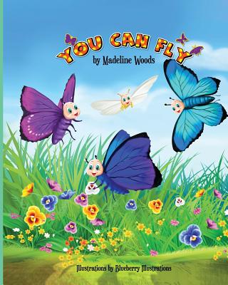 You can Fly By Blueberry Illustrations (Illustrator), Madeline Woods Cover Image