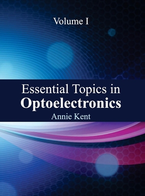 Essential Topics in Optoelectronics: Volume I Cover Image