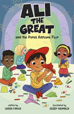 Ali the Great and the Paper Airplane Flop By Saadia Faruqi, Debby Rahmalia (Illustrator) Cover Image
